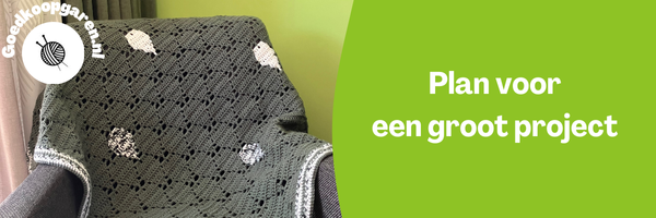 Zo plan je een groot haakproject