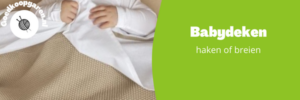 babydeken maken haken of breien